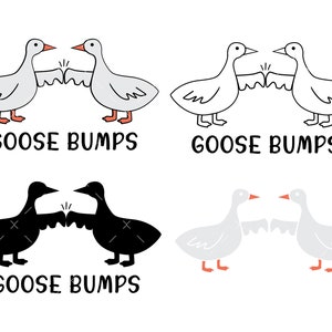 May include: A black and white illustration of two geese facing each other with their wings outstretched, bumping fists. The text "Goose Bumps" is written below the geese.