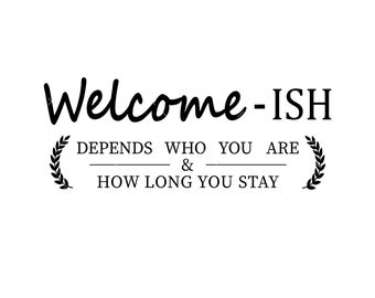 Welcome-ish Svg, PNG, Cricut, Door Mat Svg, Funny Svg, Door Sign Svg, Home Door Hanger svg, Welcome Sign Svg