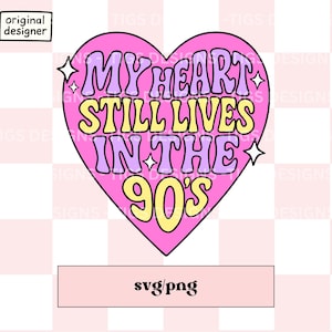 90年代ノスタルジアステッカー SVG PNG – 「私の心はまだ90年代に生きている」レトロなハートクリップアート – Cricut & Planners オリジナルデジタルダウンロード