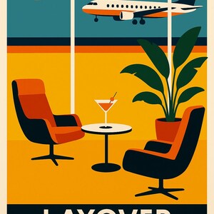 May include: A retro-style poster featuring a lounge scene with an airplane outside a window. Two orange and black chairs face a small table with a cocktail. A potted plant sits nearby. The words "LAYOVER LOUNGE" are at the bottom.