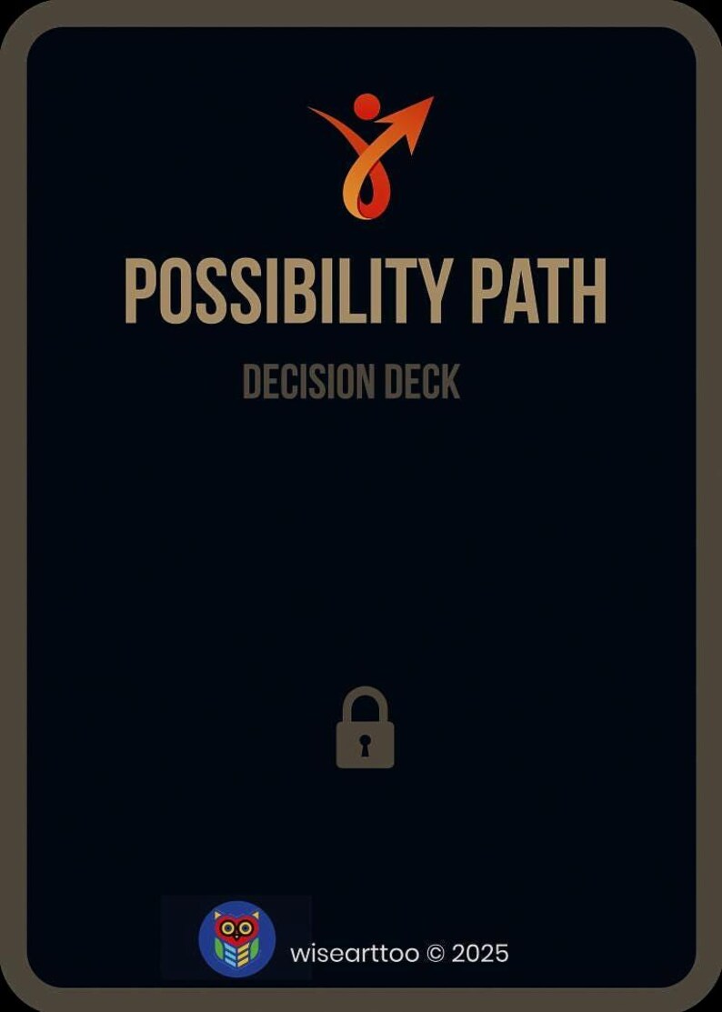 Puede incluir: Una tarjeta azul oscuro con las palabras "POSSIBILITY PATH" y "DECISION DECK" en blanco. Una figura naranja estilizada con una flecha est&aacute; en la parte superior. Un icono de candado est&aacute; en el centro. La parte inferior tiene un logotipo y el texto "wisearttoo &copy; 2025".