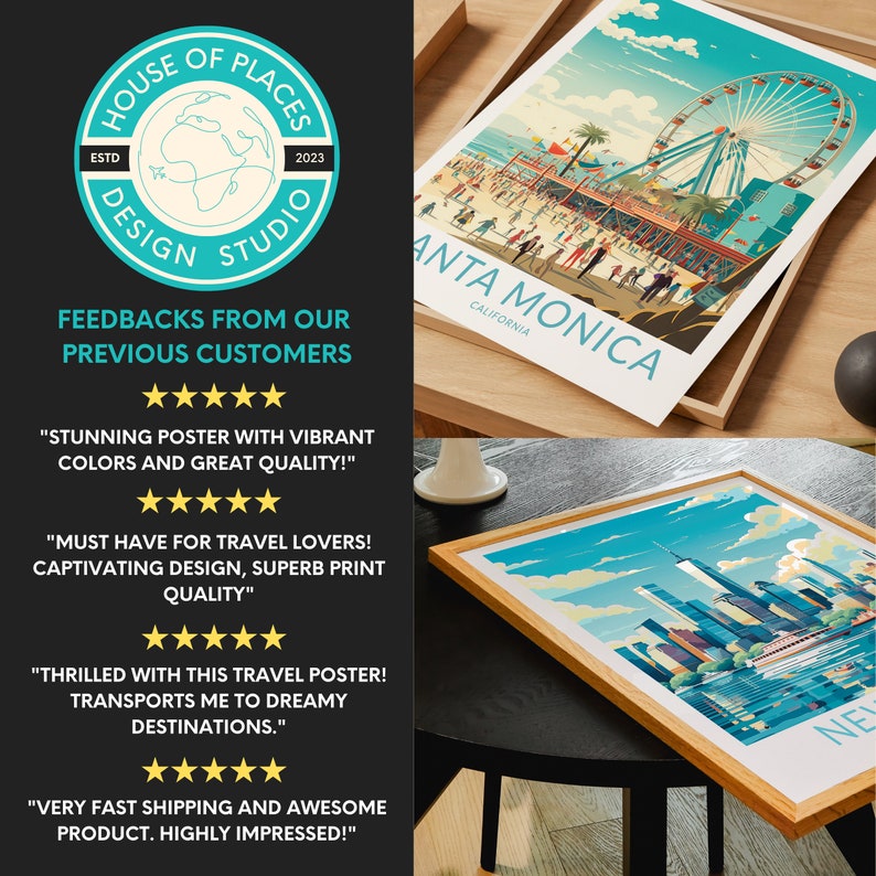 May include: A collection of four framed travel posters featuring vibrant colours and cityscapes. The posters depict Santa Monica, California, New York City, and a third city with a Ferris wheel. The posters are displayed on a wooden table against a black background. The text "House of Places Design Studio" is displayed in a circle with a globe icon in the centre. The text "Feedbacks from our previous customers" is displayed below the circle. Four customer reviews are displayed below the text. The reviews are all five stars and include positive comments about the posters.