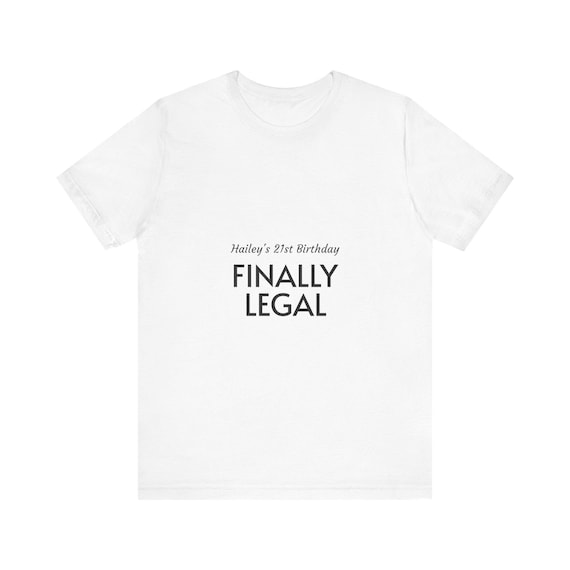 Finally Legal 21st Birthday Tee | Personalized Name Option