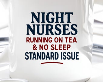 Night Shift Nurse Mug, Running On Tea & No Sleep, Tired Hospital Worker Cup