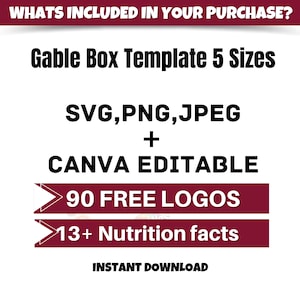 K&ouml;nnte beinhalten: Eine rote und wei&szlig;e Grafik mit dem Text "WHATS INCLUDED IN YOUR PURCHASE?" oben. Der Text "Gable Box Template 5 Sizes" ist in schwarzer Schrift. Darunter befindet sich der Text "SVG,PNG,JPEG + CANVA EDITABLE" in schwarzer Schrift. Es gibt zwei rote Rechtecke mit wei&szlig;em Text. Das obere Rechteck sagt "90 FREE LOGOS" und das untere Rechteck sagt "13+ Nutrition facts". Der Text "INSTANT DOWNLOAD" ist in schwarzer Schrift unten.
