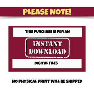May include: A red and white graphic with the text "PLEASE NOTE!" at the top. The text "THIS PURCHASE IS FOR AN INSTANT DOWNLOAD DIGITAL FILES" is in a white rectangle on a red background. The text "NO PHYSICAL PRINT WILL BE SHIPPED" is at the bottom of the graphic.