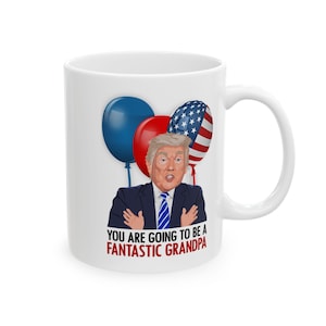 Trump New Grandpa Announcement Gift | Trump Pregnancy Reveal Grandpa Mug | Pregnancy Announcement Grandfather Ceramic Mug, (11oz, 15oz)