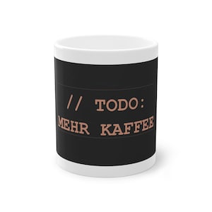 Lustige Programmierer Tasse TODO Mehr Kaffee - Geschenk für Coder