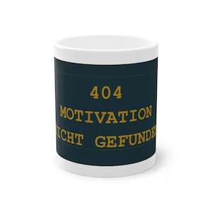 Lustige Programmierer Tasse 404 Motivation Nicht Gefunden - Geschenk für Programmierer