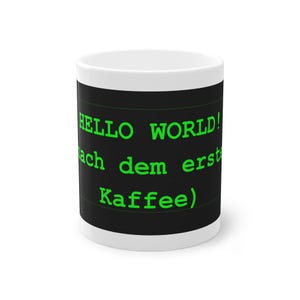 Lustige Programmierer Tasse Hello World Nach Dem Kaffee - Geschenk für Coder