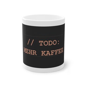 Lustige Programmierer Tasse TODO Mehr Kaffee - Geschenk für Coder