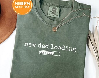 Comfort Colors® New Dad Loading Shirt, New Dad Gift, Pregnancy Announcement Shirt, Father's Day Gift