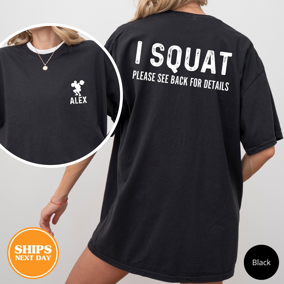 funny-workout-shirt-i-squat-please-see-back-for-details-custom-gym