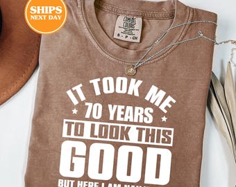 Comfort Colors® Funny 70th Birthday Shirt, 70th Birthday Gift, Grandma Shirt, 70th Birthday Gifts For Women, 70th Birthday Gift For Men