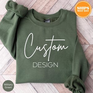 Your Custom Design Sweatshirt, Custom Design Hoodie, Gift For Birthday, Personalized Your Design Sweatshirt, Add Your Own Design Sweatshirt