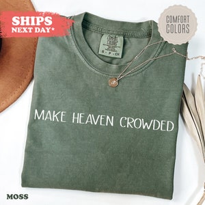 Make Heaven Crowded Shirt, Christian Tshirt, Religious Crewneck, Christian Gift, Christian Apparel, Faith Clothing, Church, Comfort Colors