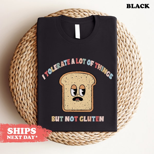 I Tolerate A Lot Of Things But Not Gluten Shirt, Funny Gluten Free , Gluten Free Diet Tee, Food Intolerance Tshirt, Annoyed, Comfort Colors