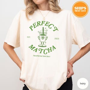 Perfect Matcha Shirt, Matcha Latte Shirt, Aestetic Matcha Shirt, Gift for Matcha Lovers, Coffee, Matcha Cup Shirt, Green Tea, Comfort Colors