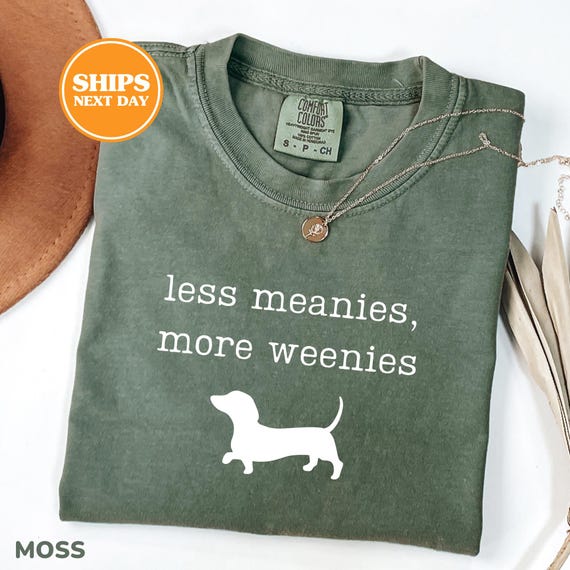 Comfort Colors® Less Meanies More Weenies Shirt, Dachshund Shirt, Dachshund Gifts, Daschund Shirt, Daschund Gifts