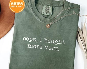 Comfort Colors® Oops I Bought More Yarn Shirt, Gifts For Knitters, Knitting Shirt, Crocheting Shirt, Gifts For Crocheters