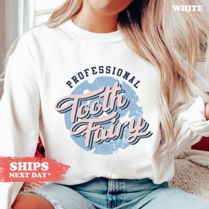 Professional Tooth Fairy Sweatshirt for Women, Dentist Gift for Dental Hygienist, Funny Dentistry Hoodie, Gift for Dental Assistant, Ortho