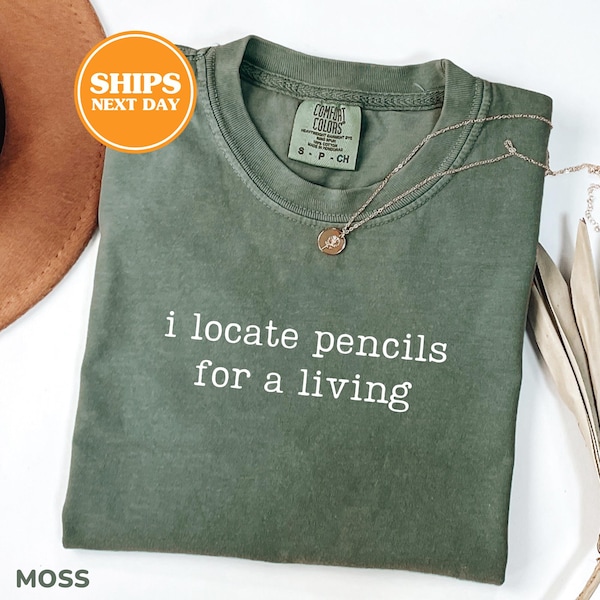 Comfort Colors® I Locate Pencils For A Living Shirt, Funny Teacher Shirt, Back To School, Teacher Gifts