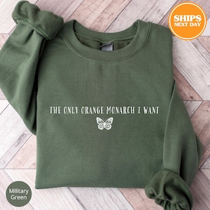 The Only Orange Monarch I Want Sweatshirt, Graphic Anti Authoritarianism Sweatshirt, Resist Hoodie, Gift For Activists, Butterfly Sweatshirt