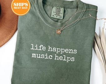Comfort Colors® Life Happens Music Helps Shirt, Gifts For Music Lovers, Music Shirt, Gifts For Musicians