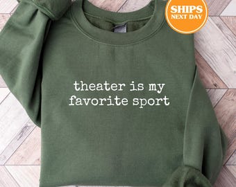 Theater Is My Favorite Sport Sweatshirt, Gifts For Theater Kids, Theater Sweatshirt, Broadway Gifts, Theater Gifts