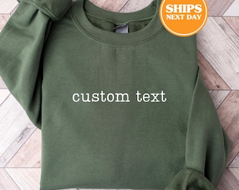 Custom Text Sweatshirt, Your Text Here, Custom Sweatshirt, Personalized Gift, Custom Quote
