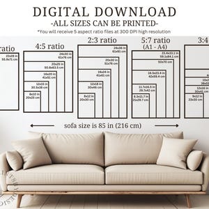 May include: A digital download graphic showing different aspect ratios for printing images. The graphic shows a sofa with a white wall behind it. The text on the graphic reads "Digital Download - All Sizes Can Be Printed - *You will receive 5 aspect ratio files at 300 DPI high resolution". The graphic shows the following aspect ratios: 11:14, 4:5, 2:3, 5:7, and 3:4. Each aspect ratio is shown with a series of rectangles representing different sizes in inches and centimeters.