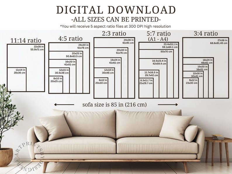 May include: A digital download graphic showing different aspect ratios for printing images. The graphic shows a sofa with a white wall behind it. The text on the graphic reads "Digital Download - All Sizes Can Be Printed - *You will receive 5 aspect ratio files at 300 DPI high resolution". The graphic shows the following aspect ratios: 11:14, 4:5, 2:3, 5:7, and 3:4. Each aspect ratio is shown with a series of rectangles representing different sizes in inches and centimeters.