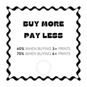 May include: Black and white graphic with the text "BUY MORE PAY LESS". The text also includes "60% WHEN BUYING 3+ PRINTS" and "70% WHEN BUYING 6+ PRINTS". The image has a wavy black border and a circular logo.