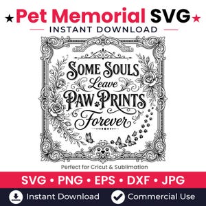 May include: A black and white digital graphic featuring the text Some Souls Leave PAW PRINTS Forever, surrounded by a decorative rectangular frame with roses, butterflies, and small paw prints, designed for use as a digital file.