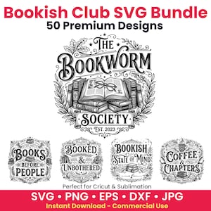 May include: A digital graphic collection titled Bookish Club SVG Bundle 50 Premium Designs featuring black and white illustrations of books, reading glasses, and coffee mugs with text including The Bookworm Society, Books Before People, and Coffee & Chapters.