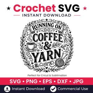 May include: A black and white digital graphic design featuring the text RUNNING ON COFFEE & YARN. The design includes a coffee cup with steam, a ball of yarn with knitting needles, and a decorative leaf border. File formats listed are SVG, PNG, EPS, DXF, and JPG.