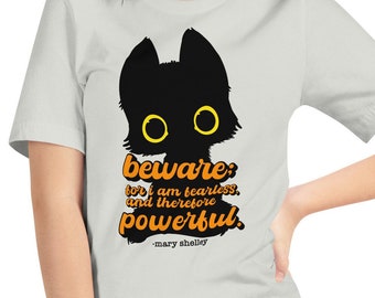 mary shelley shirt | shelley quote tee | halloween t-shirt | fearless cat tee | empowering t-shirt | mary shelley t-shirt