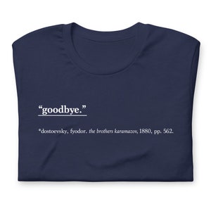 goodbye. tee - dostoevsky&#39;s dramatic exit - soft shirt for the lover of poignant farewells