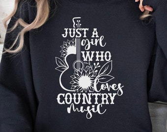 Just A Girl Who Loves Country Music, Rock Country Sweatshirt, Old School Country, Nashville Music Trip, Girl's Trip, I Love Country Music