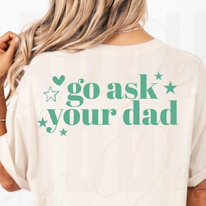 Go ask your dad PNG, Mom Life png, Mom PNG, Sarcastic Mom png, motherhood PNG, Mom sublimation, Funny mom png, Mom life png,Mama sublimation