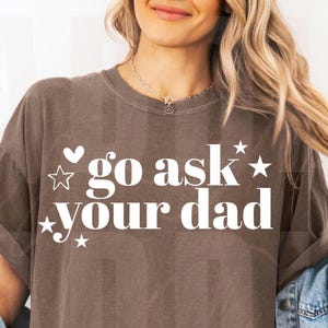Go ask your dad PNG, Mom Life png, Mom PNG, Sarcastic Mom png, motherhood PNG, Mom sublimation, Funny mom png, Mom life png,Mama sublimation