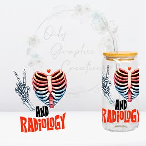 May include: A clear glass can-shaped tumbler with a bamboo lid and a straw. The tumbler features a design with a rib cage in the shape of a heart, a skeleton hand making a peace sign, and the words "AND RADIOLOGY" in red.