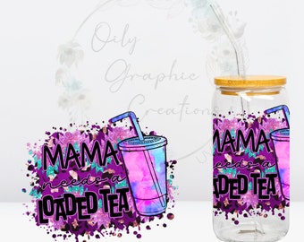 Mama Needs Loaded Tea UV-DTF 4 in sticker, 16oz glazen blikje sticker, glazen beker, sticker, wrap, transfer, klaar om aan te brengen, mama, paars, thee, ijskoud