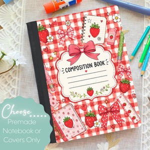 May include: A composition book with a red and white gingham pattern featuring illustrations of strawberries, pink bows, and small notebooks. The center label has a scalloped edge, a pink bow, and the text COMPOSITION BOOK with three lines.