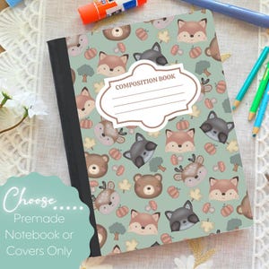 May include: A composition book with a forest animal pattern. The cover features a repeating pattern of foxes, bears, raccoons, and deer on a light green background. The words "COMPOSITION BOOK" are printed on the cover.
