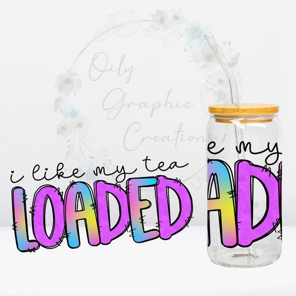 Tea Loaded UV DTF Wrap, 16oz Glass Can Wrap, Glass Cup, Transfer, Wrap, Decal, Ready to Apply, Coffee, Tea, Loaded, Iced, Drink, Food