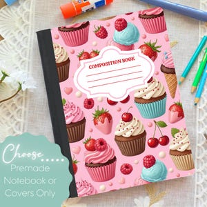 May include: A composition notebook with a pink cover featuring a pattern of cupcakes, strawberries, and raspberries. The notebook has a black spine and the words "COMPOSITION BOOK" are printed on the cover. The notebook is surrounded by pencils and other stationery.