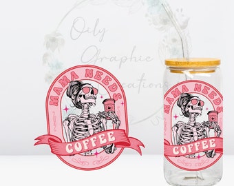 Mama Needs Coffee Skull UV DTF Decal, 16oz Glass Can Decal, Glass Cup, Decal, Wrap, Transfer, Mama, Needs Coffee, Skull, Coffee, Skeleton