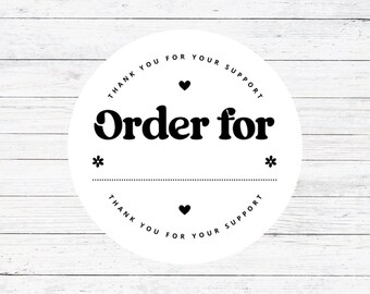 May include: A white circular sticker with the words "Order for" in a bold, black font. The text "Thank you for your support" is in a smaller font around the circle. The design includes hearts and floral accents.