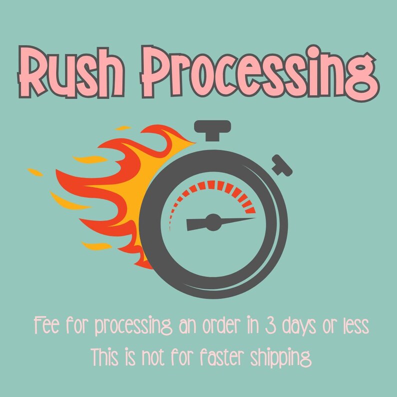 May include: A graphic featuring the text Rush Processing in pink letters above a dark gray stopwatch icon with a red and orange flame design. Below the icon, the text reads Fee for processing an order in 3 days or less. This is not for faster shipping.